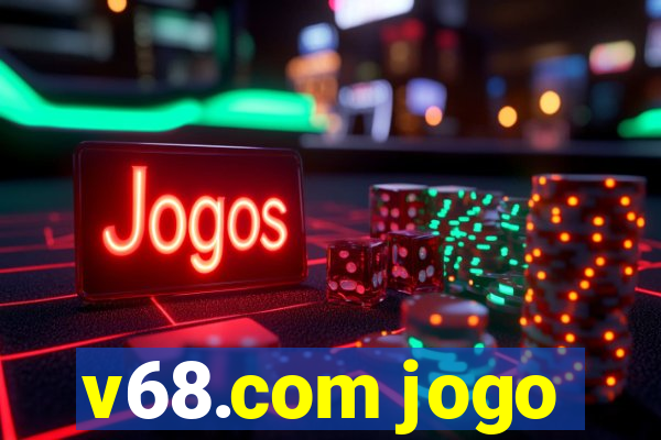 v68.com jogo